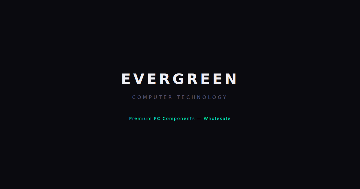 Evergreen Computer Systems Evergreen Computer Technology Company | Wholesale PC Components